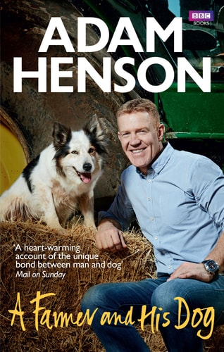 A Farmer and His Dog by Adam Henson