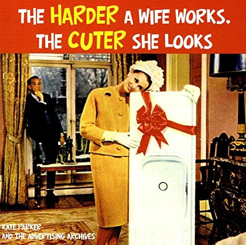 The Harder a Wife Works, the Cuter She Looks! by Kate Parker