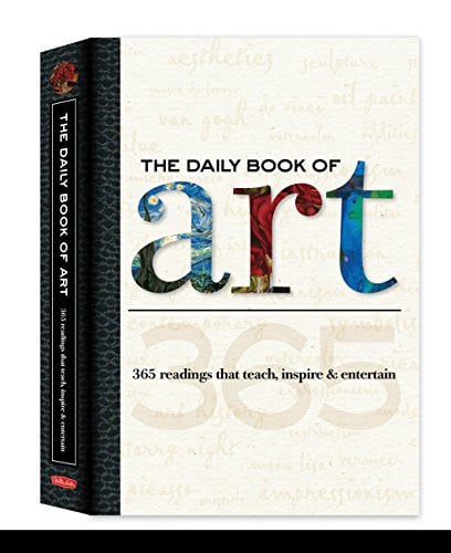 The daily book of art by Colin Gilbert, Dylan Gilbert, Elizabeth T. Gilbert, Gabriel Guzman, Rebecca J Razo, Sharon Robinson, Amy Runyen, David Schmidt