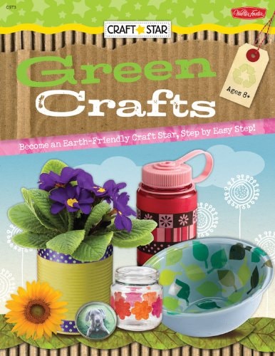 Craft Star: Green Crafts by Megan Friday