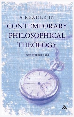 A Reader in Contemporary Philosophical Theology by Oliver Crisp, Oliver D. Crisp