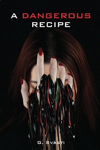 A Dangerous Recipe by G. Svasti