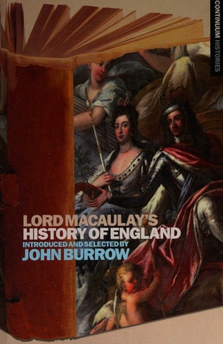 Lord Macaulay's History of England Continuum Histories by Thomas Babington Macaulay Baron Macaulay