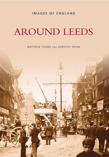 Around Leeds (Archive Photographs) by Young