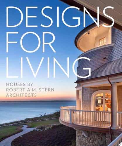Designs for Living Houses by Robert A. M. Stern Architects by Randy M. Correll, Gary L. Brewer, Grant F. Marani, Roger H. Seifter