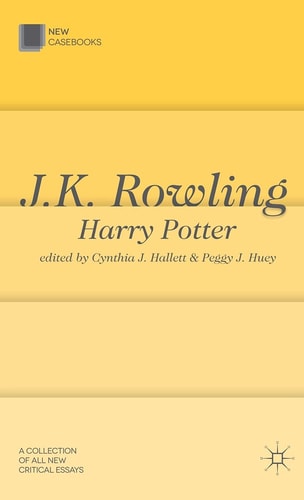 J. K. Rowling: Harry Potter by Cynthia J. Hallett,Peggy J. Huey,Cynthia J. (EDT) Hallett,Peggy J. (EDT) Huey