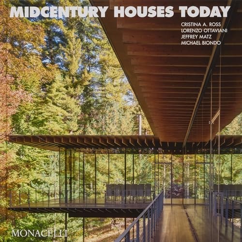 Midcentury Houses Today by Cristina A. Ross, Lorenzo Ottaviani, Jeffrey Matz, Michael Biondo