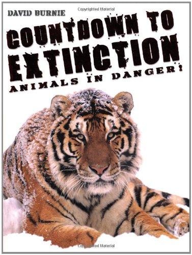 [ COUNTDOWN TO EXTINCTION ANIMALS IN DANGER! BY BURNIE, DAVID](AUTHOR)HARDBACK by David Burnie