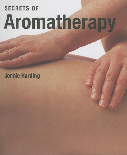 Secrets of Aromatherapy by Jennie Harding