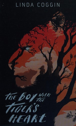 The Boy with the Tiger's Heart by Linda Coggin