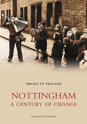 Nottingham: A Century of Change: Images of England by Whitworth