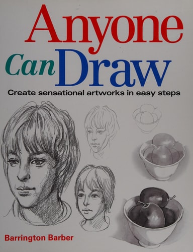 Anyone Can Draw: Create Sensational Artworks in Easy Steps by Barrington Barber