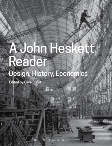 A John Heskett Reader Design, History, Economics by John Heskett