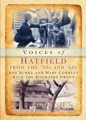 Voices of Hatfield from the '50s and '60s: Recollections of Local People (Tempus Oral History) by Burke, Ann; Corbett, Mary