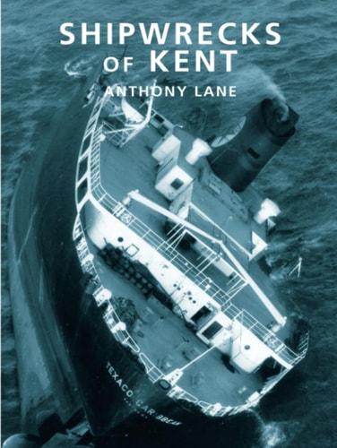 Shipwrecks of Kent by Lane