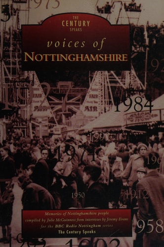 Voices of Nottinghamshire Memories of Nottinghamshire People by Julie McGuinness