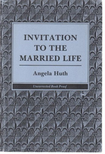 Invitation To The Married Life by Angela Huth