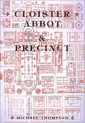 Cloister, Abbot & Precinct in Medieval Monasteries by Michael Thompson