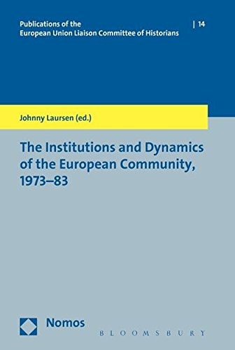 The Institutions and Dynamics of the European Community, 1973-83 by Johnny Laursen