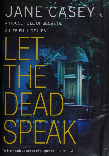 LET THE DEAD SPEAK-MAEVE KE_HB by Jane Casey