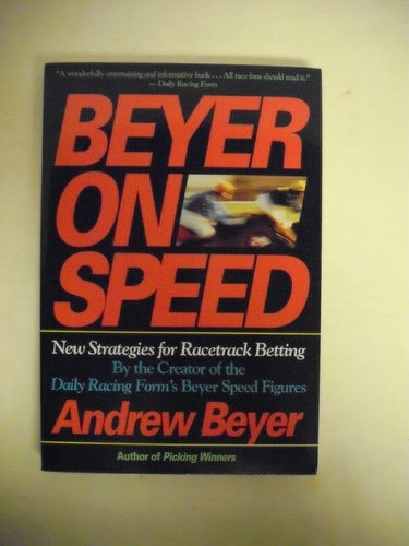 Beyer on Speed: New Strategies for Racetrack Betting by Andrew Beyer