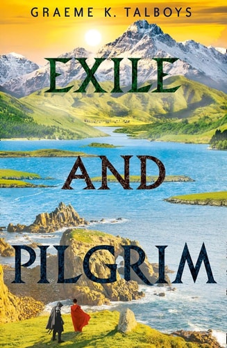 Exile and Pilgrim (Shadow in the Storm) (Book 2) by Graeme K. Talboys