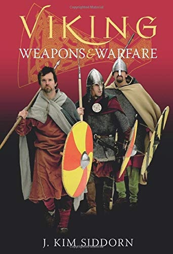Viking Weapons & Warfare by J. Kim Siddorn