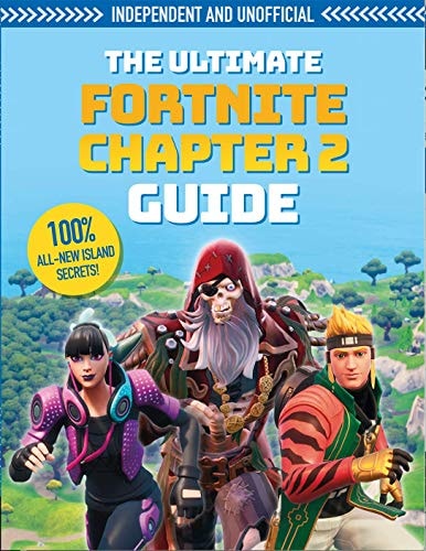 The Fortnite Ultimate Chapter 2 Guide (Independent and Unofficial) Independent and Unofficial by Kevin Pettman