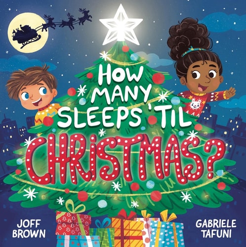 How Many Sleeps 'til Christmas? A Countdown to the Most Special Day of the Year by Joff Brown