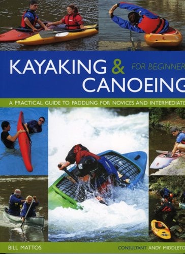 Kayaking & Canoeing for Beginners by Bill Mattos