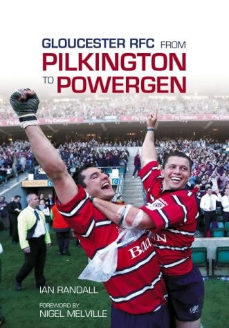 Gloucester RFC from Pilkington to Powergen by Ian Randall