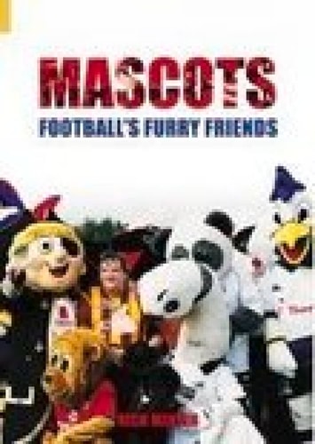 Mascots: Football's Furry Friends (Sport (Tempus)) by Rick Minter