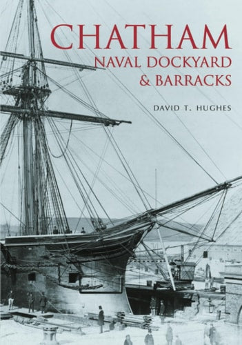 Chatham Naval Dockyard & Barracks by Hughes