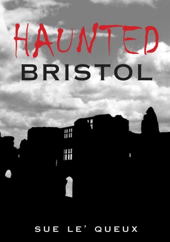 Haunted Bristol by Le'Queux