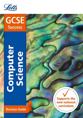 Letts GCSE Revision Success - New 2016 Curriculum - GCSE Computer Science: Revision Guide by Letts Gcse