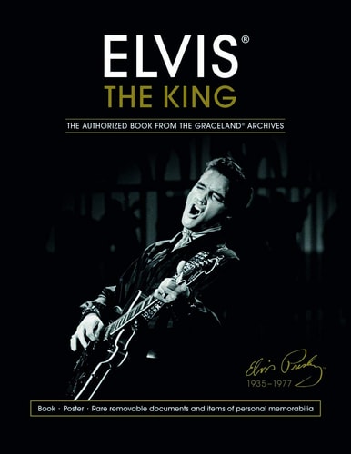Elvis the King The Authorized Book from the Graceland Archives by Gillian G. Gaar