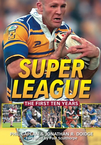Super League The First Ten Years by Phil Caplan