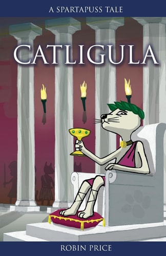 Catligula (Spartapuss Tales series) by Robin Price