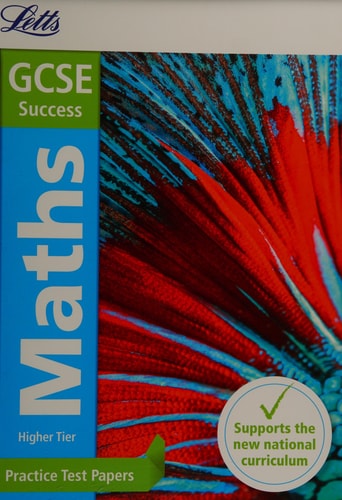Letts GCSE Practice Test Papers - New 2015 Curriculum - GCSE Maths Higher: Practice Test Papers by Collins UK
