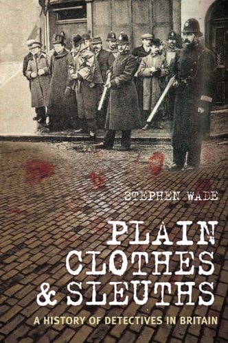Plain Clothes and Sleuths by Wade