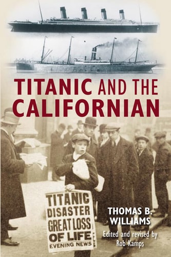 Titanic and the Californian by Thomas B. Williams