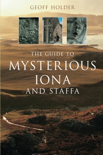 The Guide to Mysterious Iona and Staffa by Holder