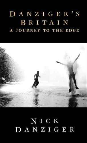Danziger's Britain: A Journey to the Edge by Nick DANZIGER