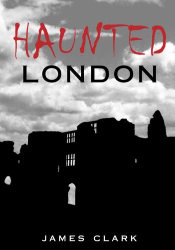 Haunted London by James Clark