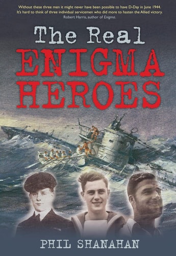 The Real Enigma Heroes by Phil Shanahan