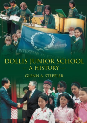 Dollis Junior School A History by Glen A. Steppler