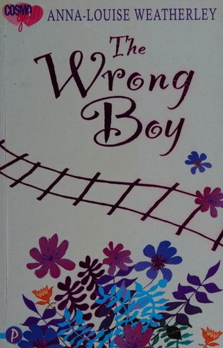 The Wrong Boy (CosmoGIRL!/Piccadilly Love Stories) by Anna-Lou Weatherley