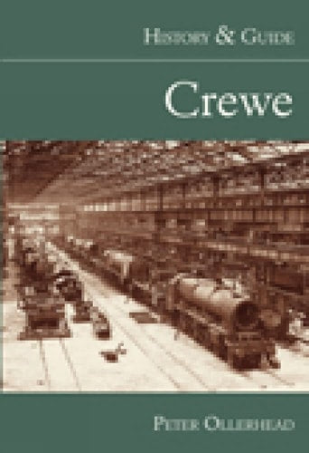 Crewe: History & Guide by Peter Ollerhead