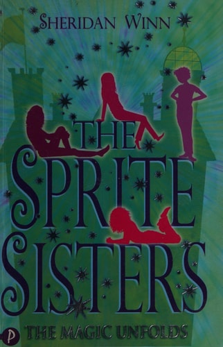 The Magic Unfolds (Sprite Sisters) by Sheridan Winn