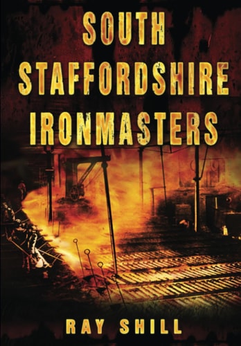 South Staffordshire Ironmasters by Shill